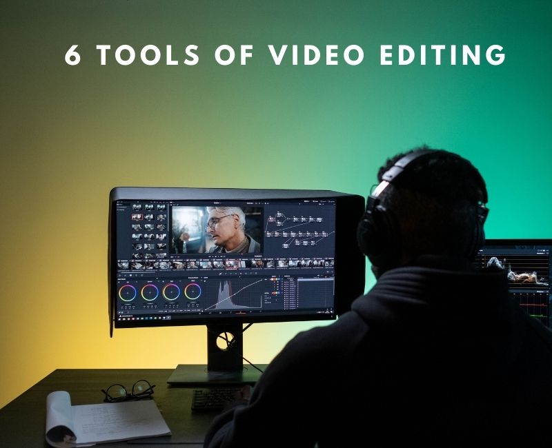 You are currently viewing Top 6 Tools of Video Editing