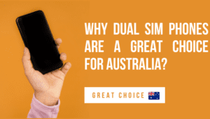 Read more about the article Why Dual SIM Phones Are a Great Choice for Australia?