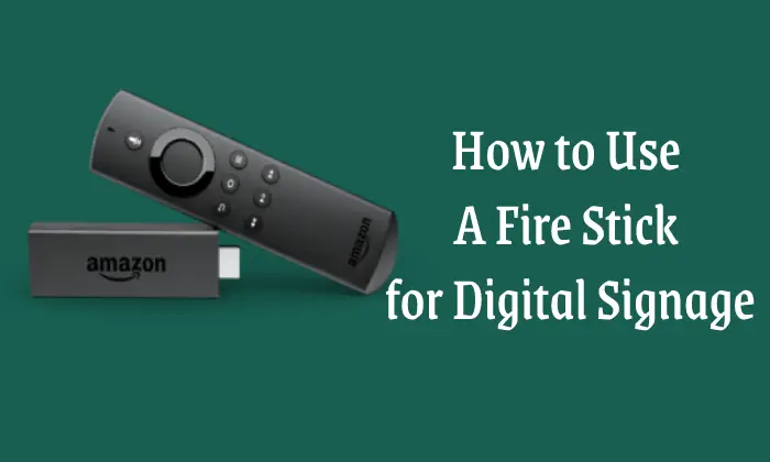 You are currently viewing How to Use a Fire Stick for Digital Signage