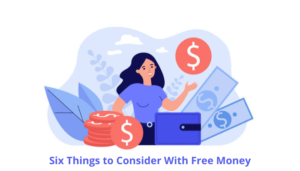 Read more about the article Six Things to Consider With Free Money