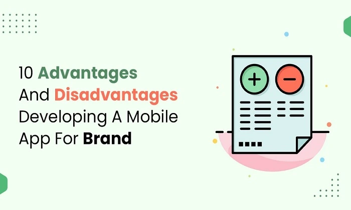 You are currently viewing 10 Advantages and Disadvantages of Mobile App Development