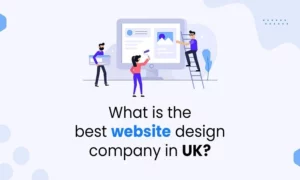 Read more about the article What is The Best Website Design Company In UK?