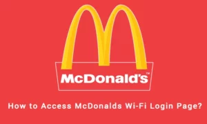 Read more about the article McDonald’s Wi-Fi Login: How to access McDonalds Wi-Fi Login Page?