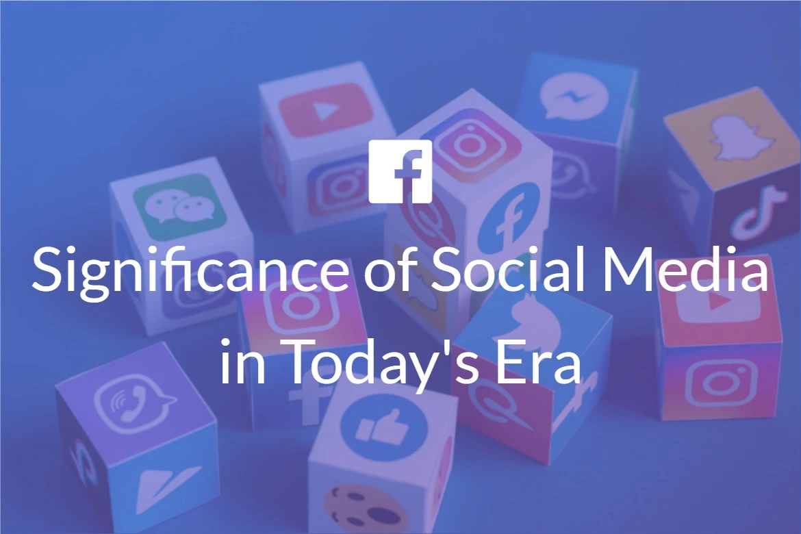 Read more about the article Significance of Social Media in Today’s Era