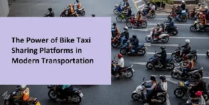 Read more about the article The Power of Bike Taxi Sharing Platforms in Modern Transportation