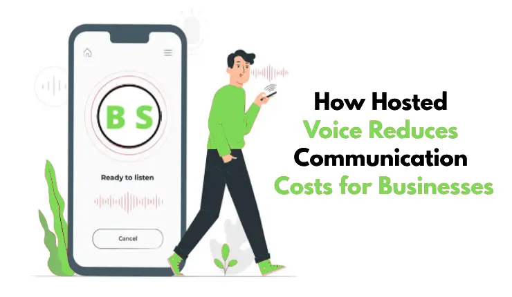 You are currently viewing How Hosted Voice Reduces Communication Costs for Businesses