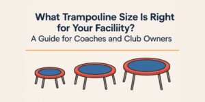 Read more about the article What Trampoline Size Is Right for Your Facility? A Guide for Coaches and Club Owners