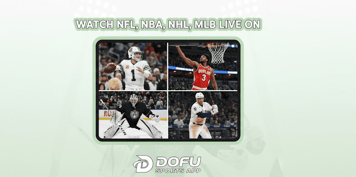 Read more about the article Watch NFL, NBA, NHL, MLB Live on Dofu Sports App