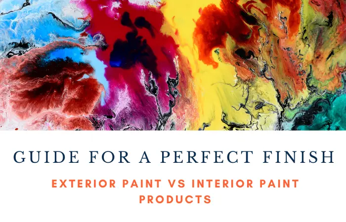 You are currently viewing Exterior Paint vs Interior Paint Products: A Complete Guide for a Perfect Finish